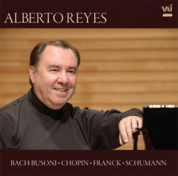Alberto Reyes Plays Bach-Busoni, Chopin, Franck, Schumann (CD)